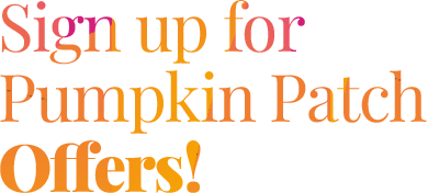 Sign Up for Pumpkin Patch Offers